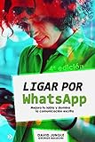 Ligar por WhatsApp: Mejora tu labia y domina la comunicación escrita (Spanish Edition)